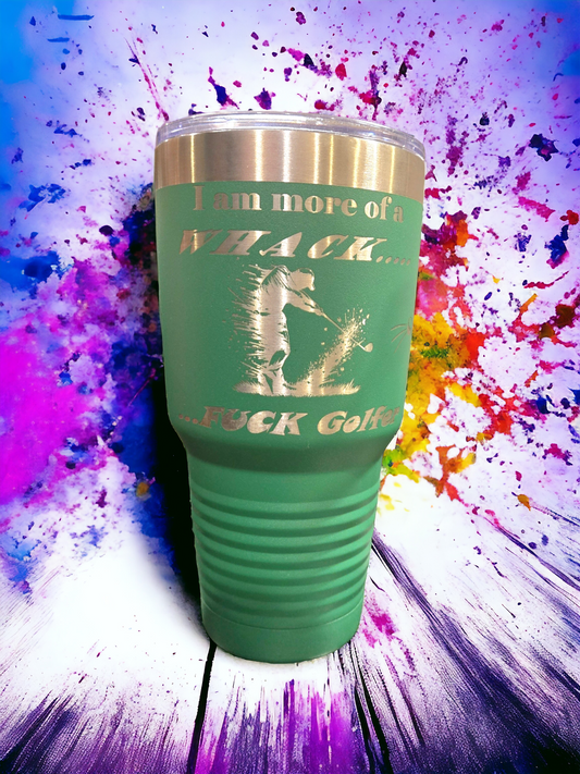 30oz Green Golf Tumbler "I am kind of a Whack Fu#& Golfer"